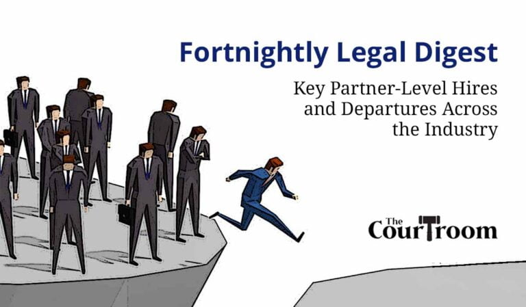 The Courtroom Fortnightly Legal Digest: Key Partner-Level Hires and Departures Across the Industry