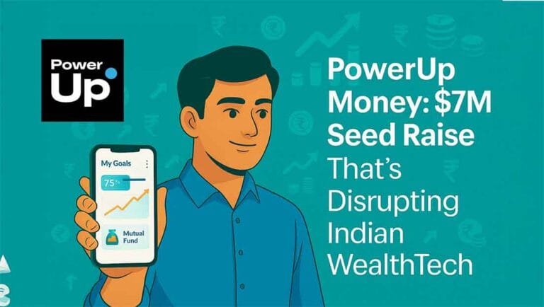 PowerUp Money: $7M Seed Raise That’s Disrupting Indian WealthTech PowerUp Money: $7M Seed Raise That’s Disrupting Indian WealthTech