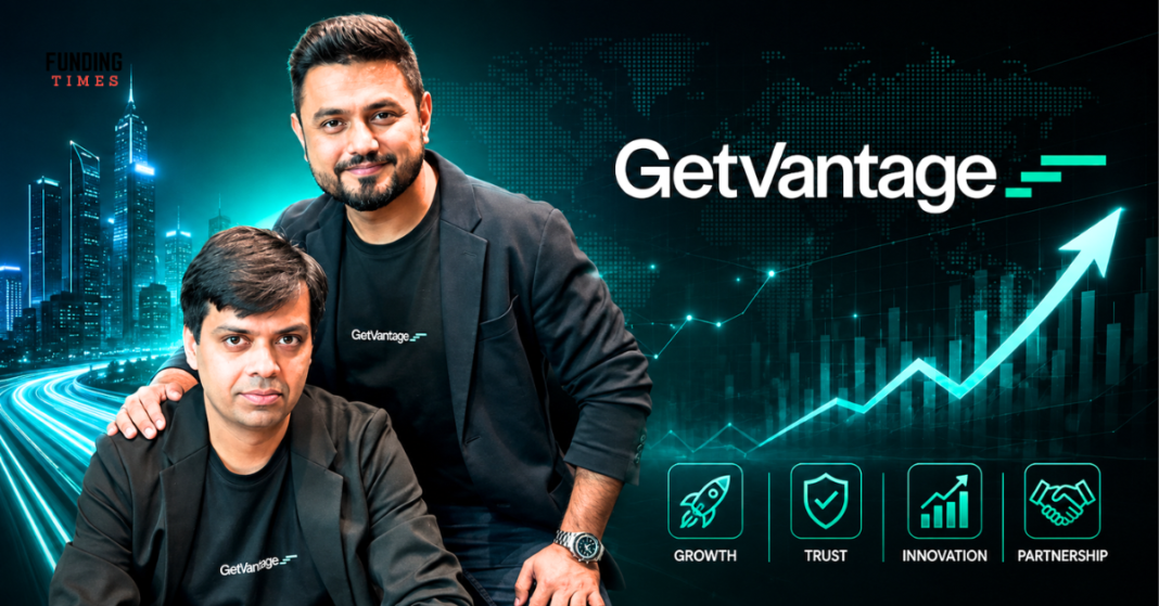 GetVantage Raises ₹63 Cr Series A1 Led by Rajeev Ahuja & SanRaj Group to Build AI-Native MSME Capital Gateway GetVantage Raises ₹63 Cr Series A1 Led by Rajeev Ahuja & SanRaj Group to Build AI-Native MSME Capital Gateway